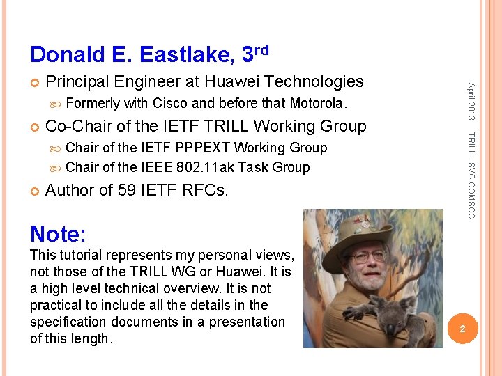 Donald E. Eastlake, 3 rd Principal Engineer at Huawei Technologies Formerly with Cisco and