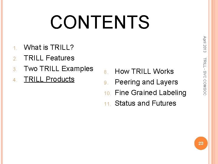 CONTENTS 3. 4. 8. 9. 10. 11. How TRILL Works Peering and Layers Fine
