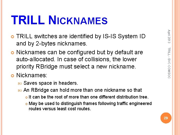 TRILL NICKNAMES April 2013 TRILL - SVC COMSOC TRILL switches are identified by IS-IS