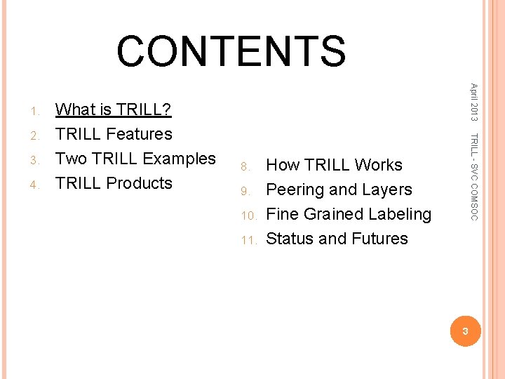 CONTENTS 3. 4. 8. 9. 10. 11. TRILL - SVC COMSOC 2. What is