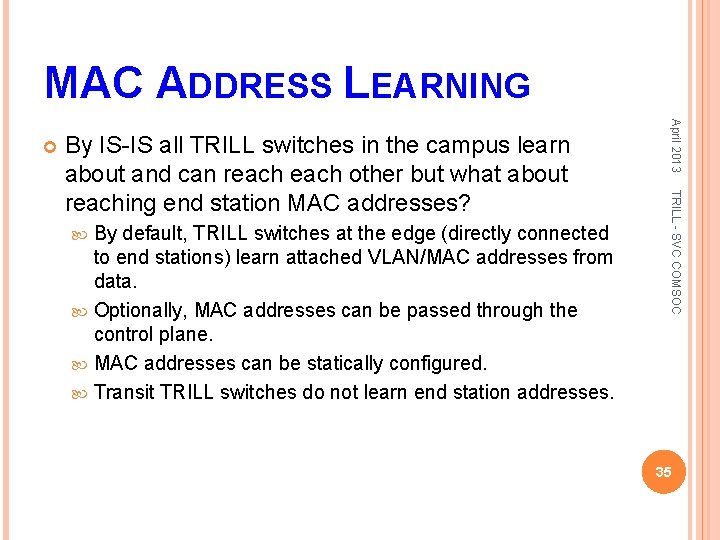 MAC ADDRESS LEARNING By default, TRILL switches at the edge (directly connected to end