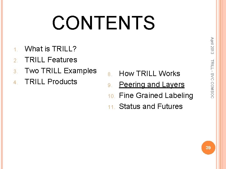CONTENTS 3. 4. 8. 9. 10. 11. How TRILL Works Peering and Layers Fine