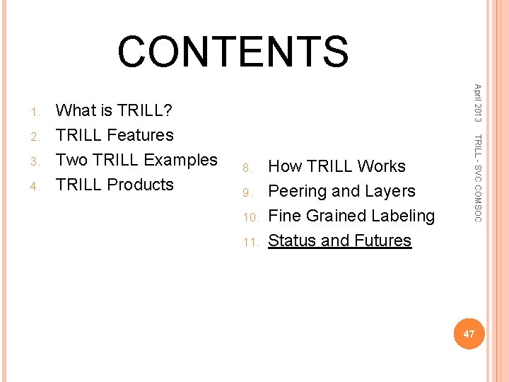 CONTENTS 3. 4. 8. 9. 10. 11. How TRILL Works Peering and Layers Fine