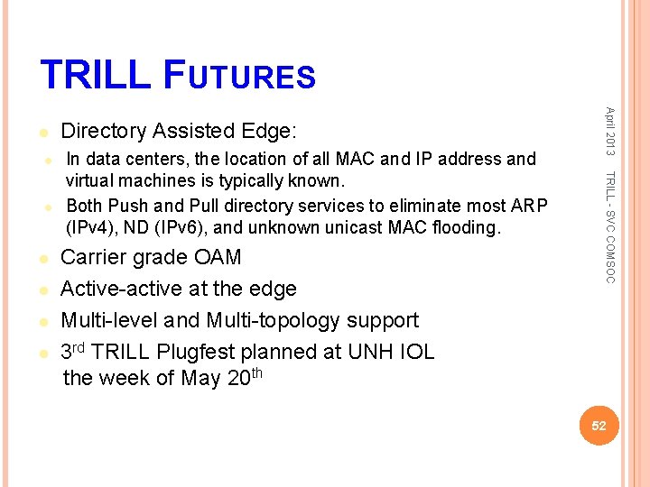 TRILL FUTURES l l l In data centers, the location of all MAC and