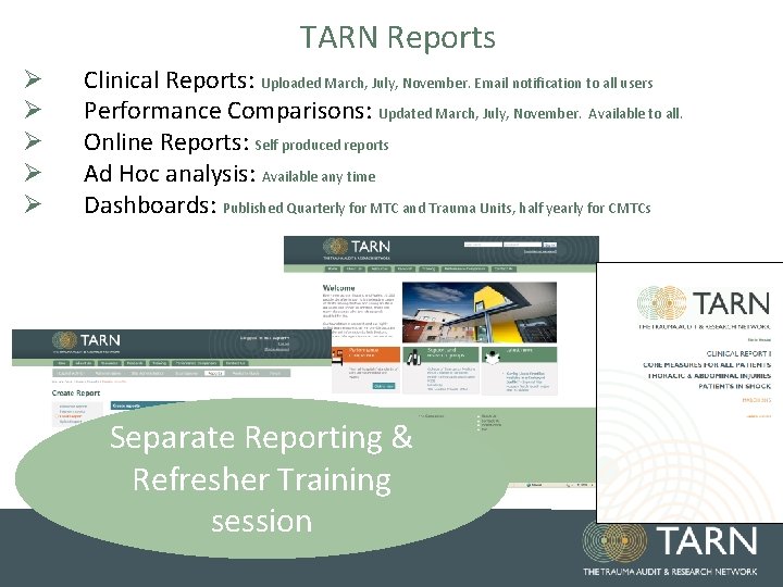 TARN Reports Ø Ø Ø Clinical Reports: Uploaded March, July, November. Email notification to TARN Reports Ø Ø Ø Clinical Reports: Uploaded March, July, November. Email notification to