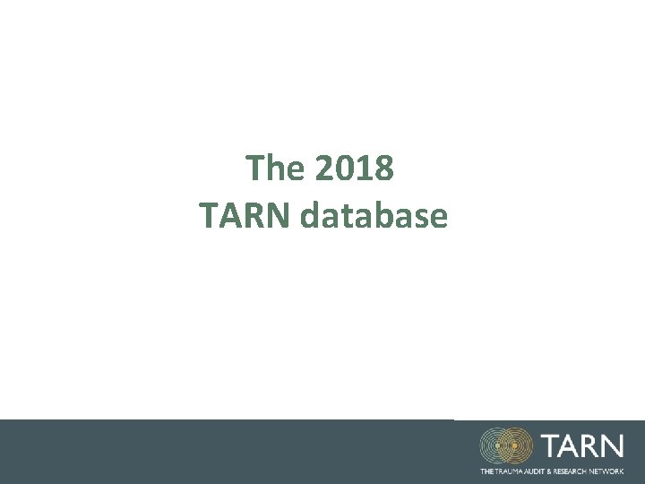 The 2018 TARN database The 2018 TARN database