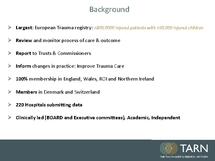Background Ø Largest: European Trauma registry: >800, 0000 injured patients with >50, 000 injured Background Ø Largest: European Trauma registry: >800, 0000 injured patients with >50, 000 injured