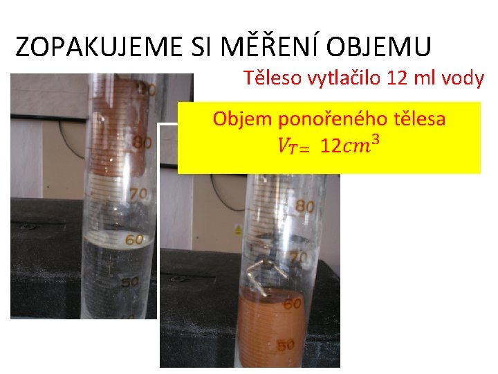 ZOPAKUJEME SI MĚŘENÍ OBJEMU Těleso vytlačilo 12 ml vody 