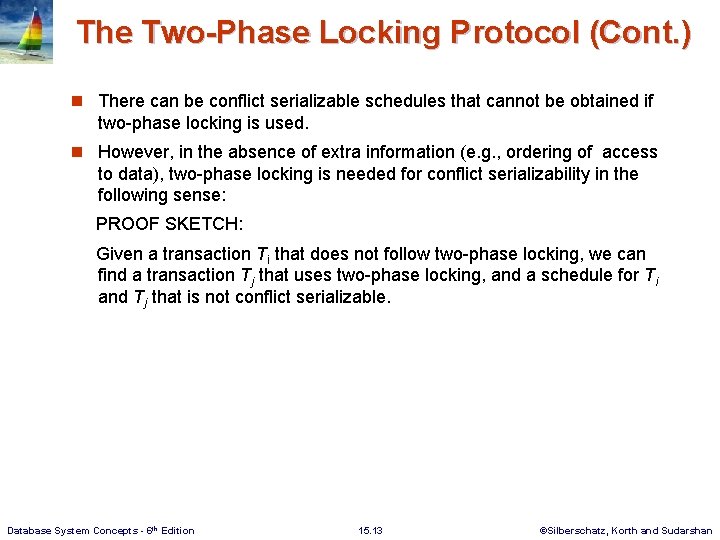 The Two-Phase Locking Protocol (Cont. ) n There can be conflict serializable schedules that