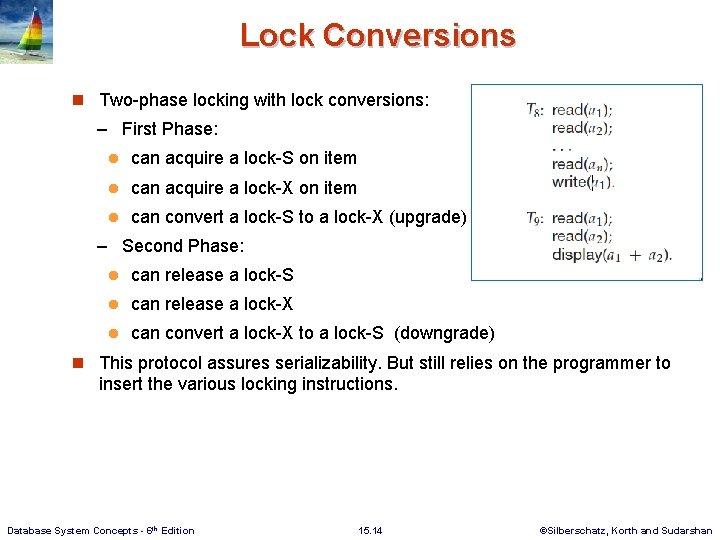 Lock Conversions n Two-phase locking with lock conversions: – First Phase: l can acquire