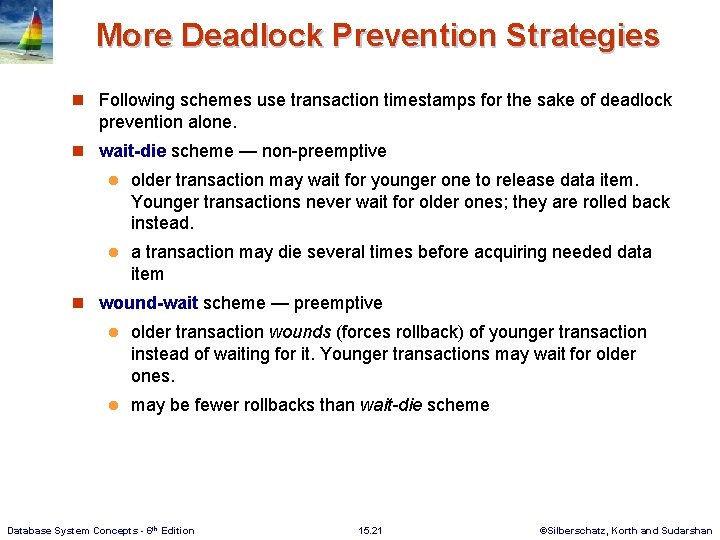 More Deadlock Prevention Strategies n Following schemes use transaction timestamps for the sake of