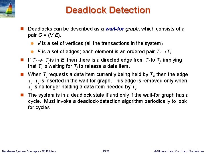 Deadlock Detection n Deadlocks can be described as a wait-for graph, which consists of