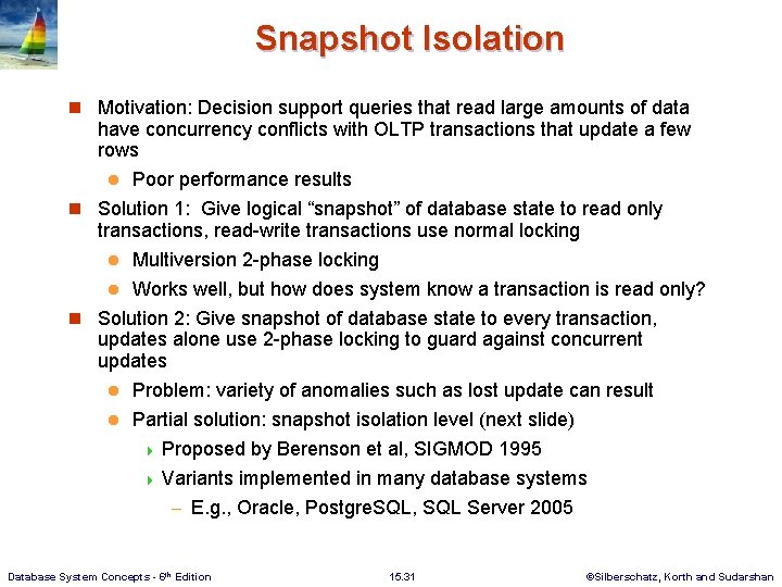 Snapshot Isolation n Motivation: Decision support queries that read large amounts of data have