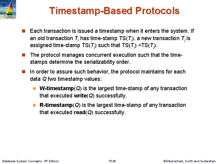 Timestamp-Based Protocols n Each transaction is issued a timestamp when it enters the system.