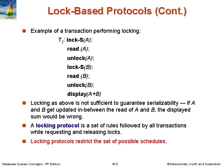 Lock-Based Protocols (Cont. ) n Example of a transaction performing locking: T 2: lock-S(A);