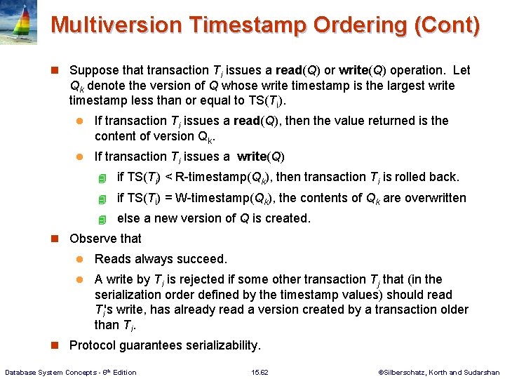 Multiversion Timestamp Ordering (Cont) n Suppose that transaction Ti issues a read(Q) or write(Q)
