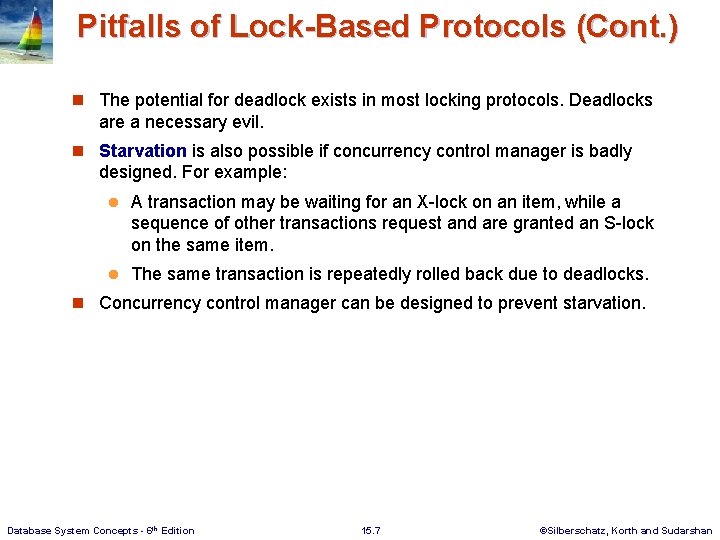 Pitfalls of Lock-Based Protocols (Cont. ) n The potential for deadlock exists in most