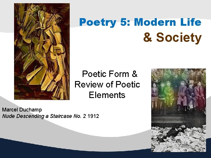 Poetry 5: Modern Life & Society Poetic Form & Review of Poetic Elements Marcel