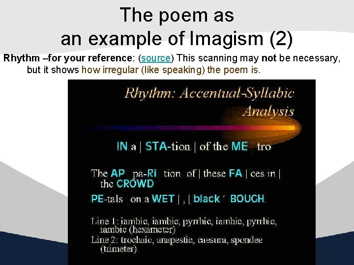 The poem as an example of Imagism (2) Rhythm –for your reference: (source) This