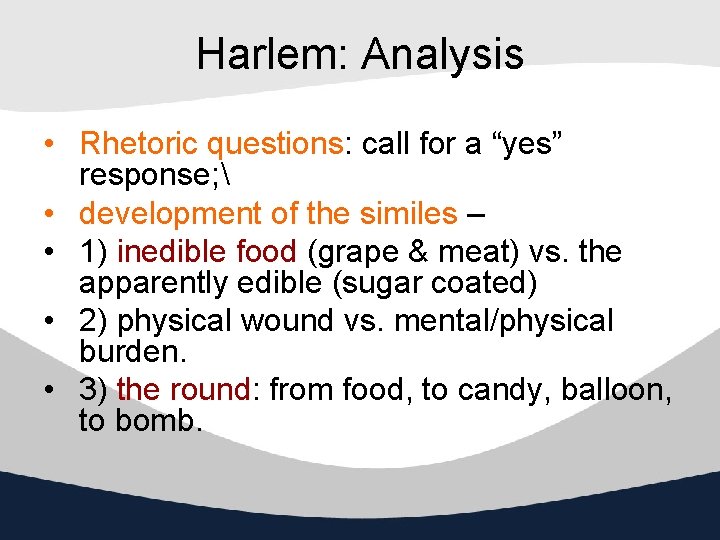 Harlem: Analysis • Rhetoric questions: call for a “yes” response;  • development of