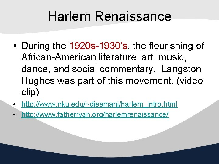 Harlem Renaissance • During the 1920 s-1930’s, the flourishing of African-American literature, art, music,