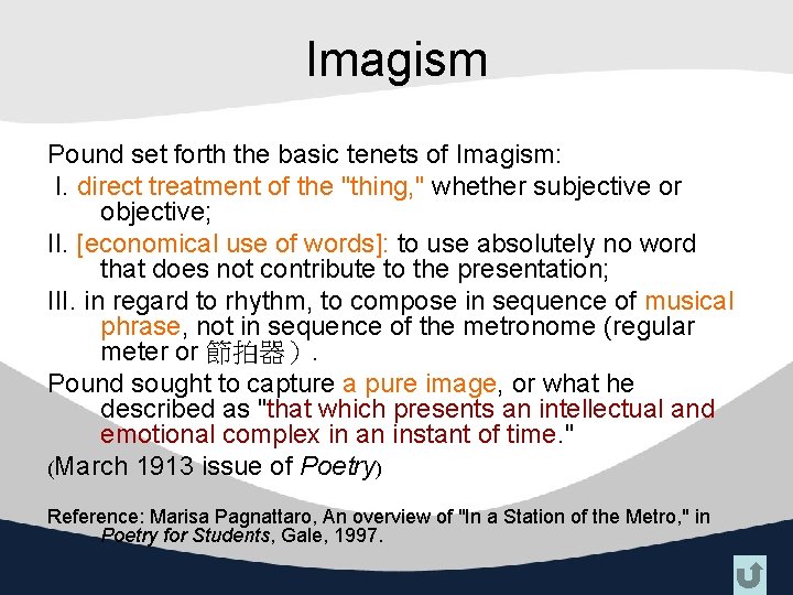 Imagism Pound set forth the basic tenets of Imagism: I. direct treatment of the