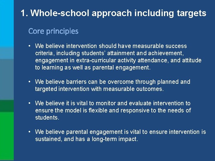 1. Whole-school approach including targets Core principles • We believe intervention should have measurable