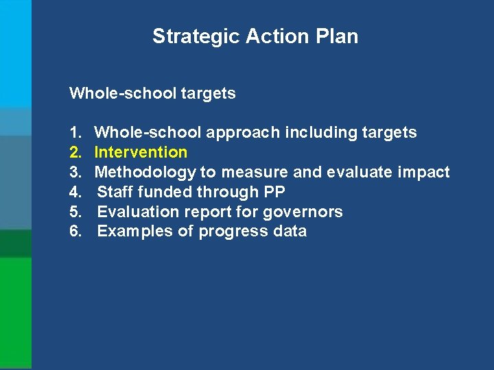 Strategic Action Plan Whole-school targets 1. Whole-school approach including targets 2. Intervention 3. Methodology