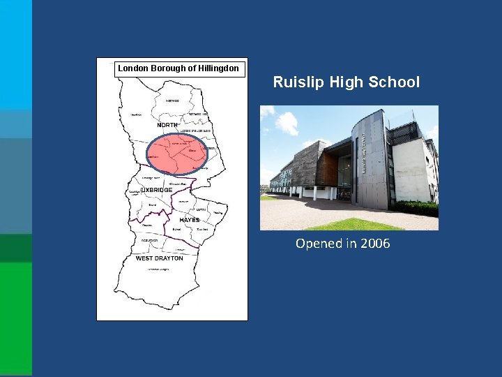 London Borough of Hillingdon Ruislip High School Opened in 2006 