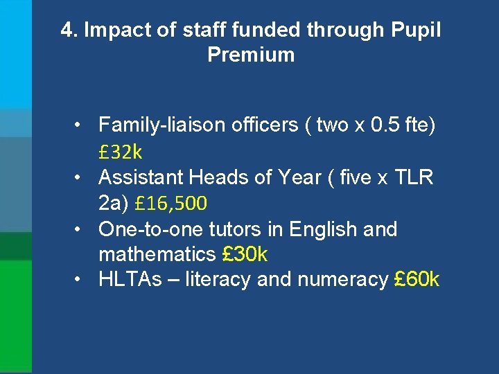 4. Impact of staff funded through Pupil Premium • Family-liaison officers ( two x