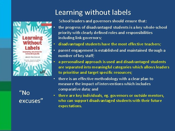  Learning without labels School leaders and governors should ensure that: “No excuses” •