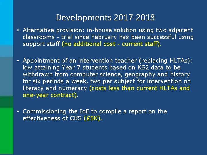 Developments 2017 -2018 • Alternative provision: in-house solution using two adjacent classrooms - trial