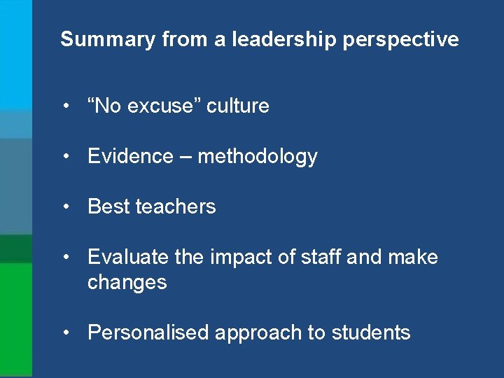 Summary from a leadership perspective • “No excuse” culture • Evidence – methodology •