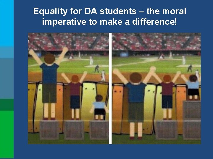 Equality for DA students – the moral imperative to make a difference! 