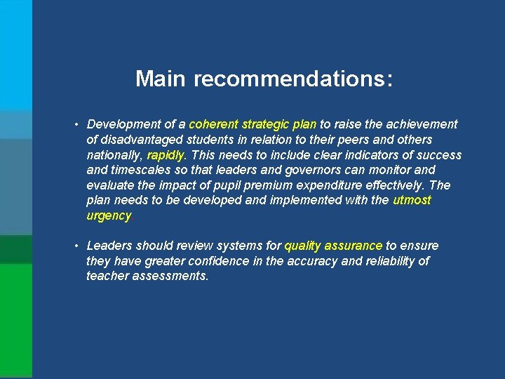  Main recommendations: • Development of a coherent strategic plan to raise the achievement