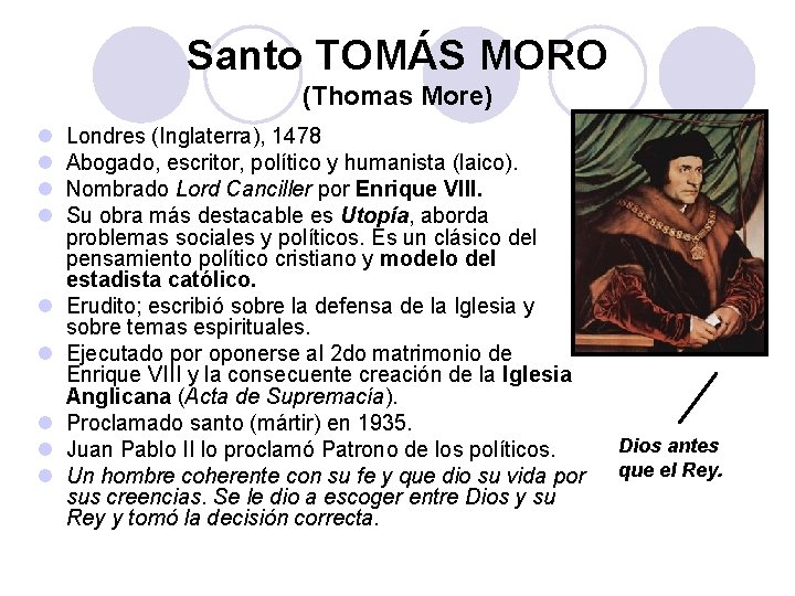 Santo TOMÁS MORO (Thomas More) l l l l l Londres (Inglaterra), 1478 Abogado,