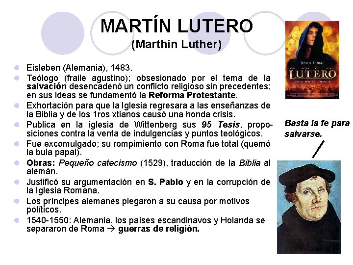 MARTÍN LUTERO (Marthin Luther) l Eisleben (Alemania), 1483. l Teólogo (fraile agustino); obsesionado por