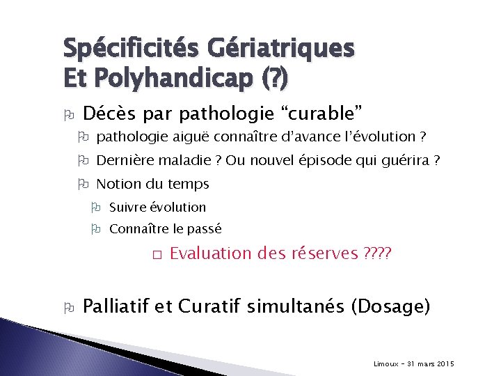 Spécificités Gériatriques Et Polyhandicap (? ) Décès par pathologie “curable” pathologie aiguë connaître d’avance