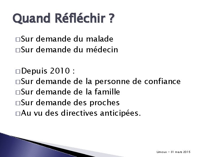 Quand Réfléchir ? � Sur demande du malade � Sur demande du médecin �