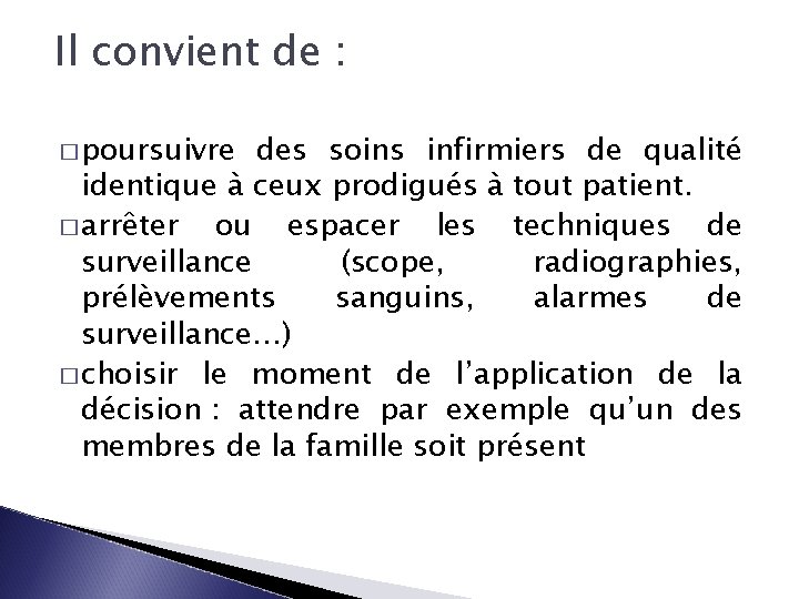 Il convient de : � poursuivre des soins infirmiers de qualité identique à ceux