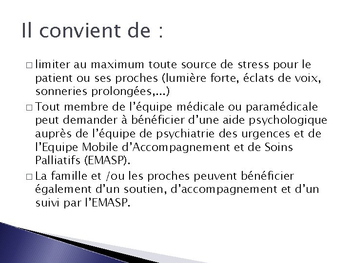 Il convient de : � limiter au maximum toute source de stress pour le