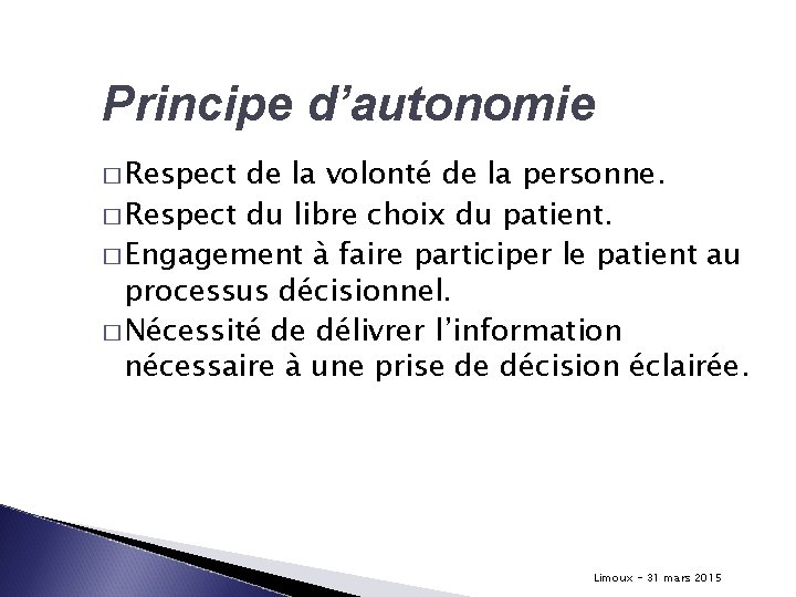 Principe d’autonomie � Respect de la volonté de la personne. � Respect du libre