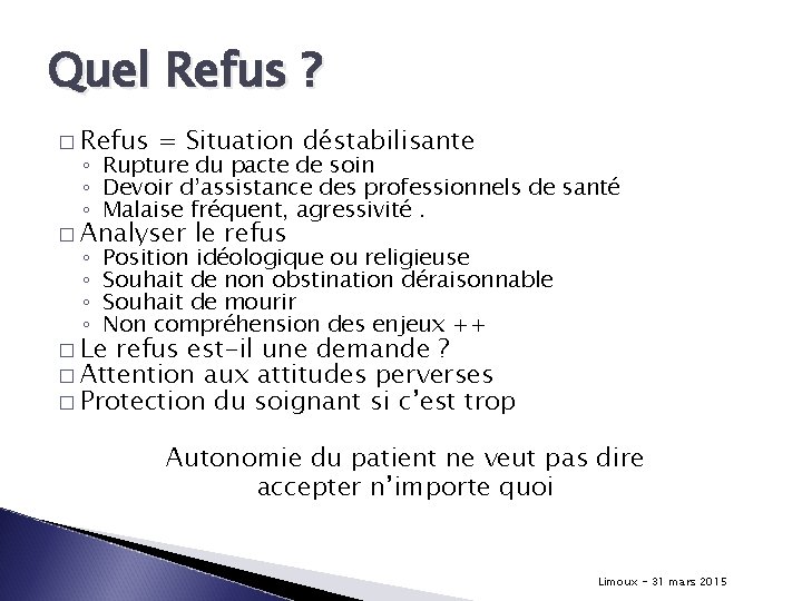 Quel Refus ? � Refus = Situation déstabilisante ◦ Rupture du pacte de soin