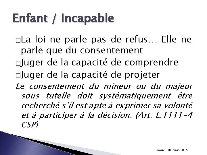 Enfant / Incapable �La loi ne parle pas de refus… Elle ne parle que