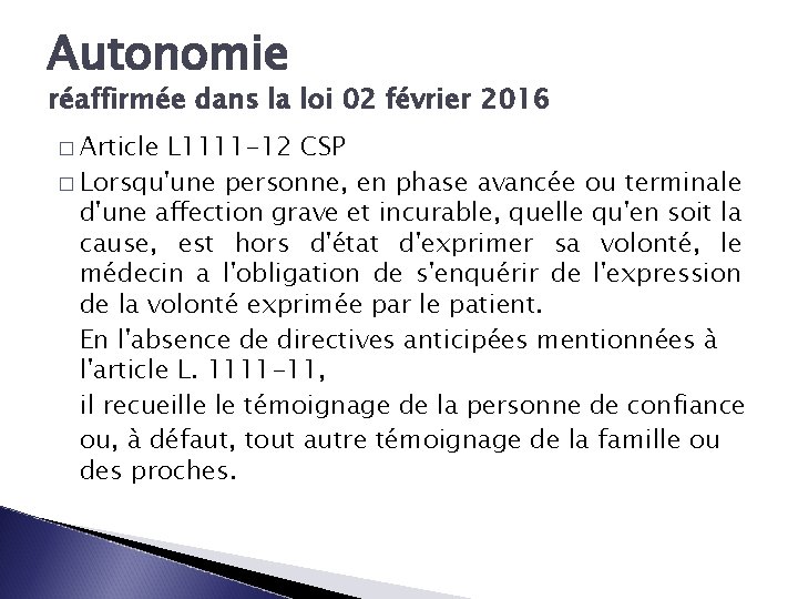 Autonomie réaffirmée dans la loi 02 février 2016 � Article L 1111 -12 CSP