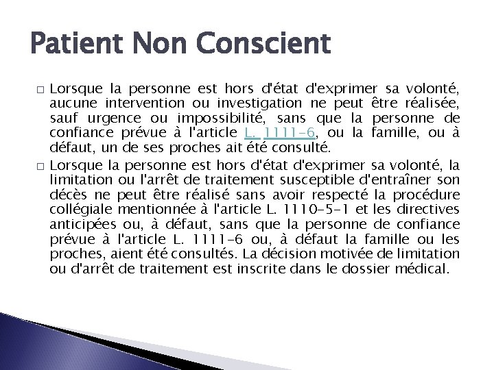 Patient Non Conscient � � Lorsque la personne est hors d'état d'exprimer sa volonté,