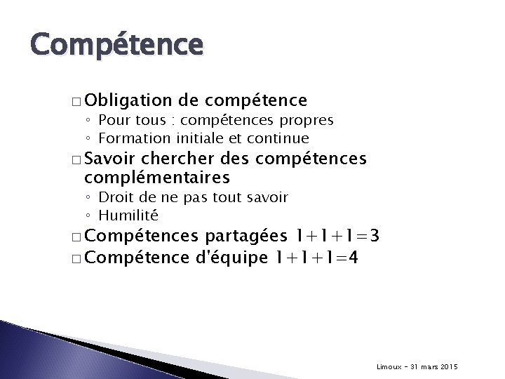 Compétence � Obligation de compétence ◦ Pour tous : compétences propres ◦ Formation initiale