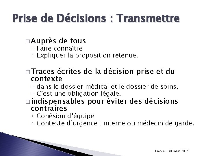 Prise de Décisions : Transmettre � Auprès de tous ◦ Faire connaître ◦ Expliquer