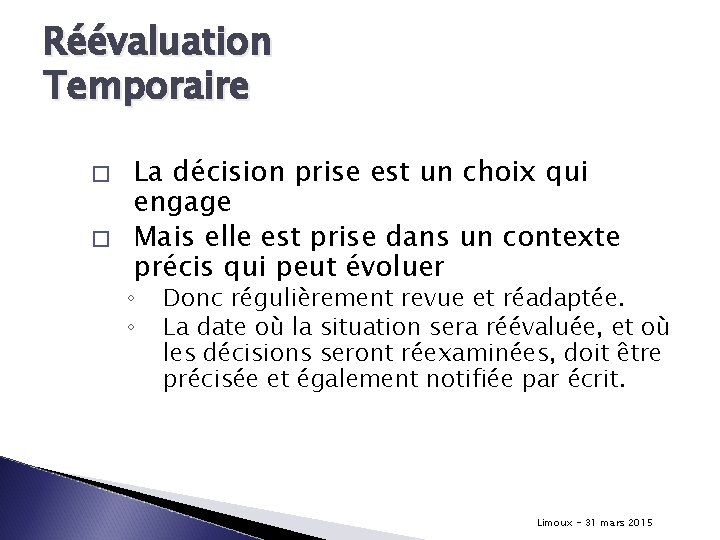 Réévaluation Temporaire � � La décision prise est un choix qui engage Mais elle