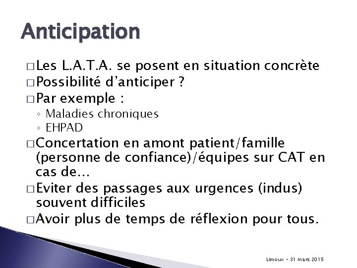 Anticipation � Les L. A. T. A. se posent en situation concrète � Possibilité